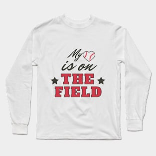 My Heart Is On The Field Quote Long Sleeve T-Shirt